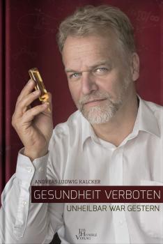 Gesundheit verboten - unheilbar war gestern Buch